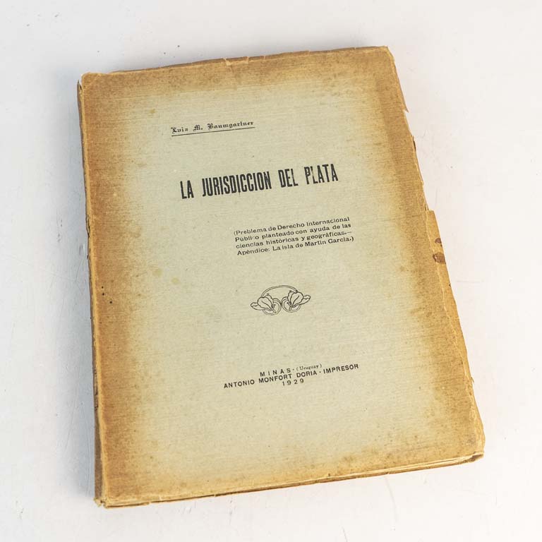 La Jurisdicción del Plata: Estudio de Derecho Internacional Pùblico sobre la disputa territorial y marítima en el Rìo de La Plata específicamente sobre la Isla Martìn Garcìa por Luis M. Baumgartner, Minas - Uruguay 1929.